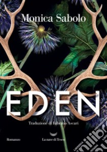 Eden. E-book. Formato EPUB ebook di Monica Sabolo