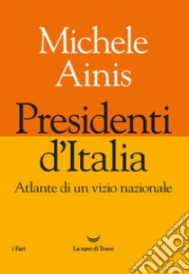 Presidenti d'Italia. E-book. Formato EPUB ebook di Michele Ainis