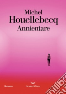 Annientare. E-book. Formato EPUB ebook di Michel Houellebecq