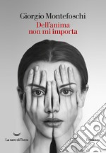 Dell'anima non mi importa. E-book. Formato EPUB ebook