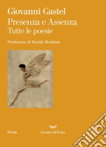 Presenza e Assenza. Tutte le poesie. E-book. Formato EPUB ebook di Giovanni Gastel