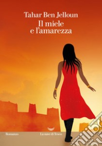 Il miele e l'amarezza. E-book. Formato EPUB ebook di Tahar Ben Jelloun