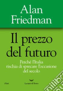 Il prezzo del futuro. E-book. Formato EPUB ebook di Alan Friedman