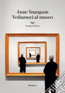 Vediamoci al museo. E-book. Formato EPUB ebook di Anne Youngson