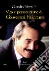 Vita e persecuzione di Giovanni Falcone. E-book. Formato EPUB ebook di Claudio Martelli