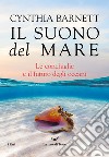 Il suono del mare. Le conchiglie e il futuro degli oceani. E-book. Formato EPUB ebook