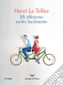 Mi affeziono molto facilmente. E-book. Formato EPUB ebook di Hervé Le Tellier