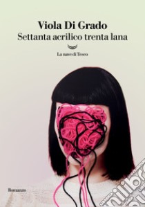 Settanta acrilico trenta lana. E-book. Formato EPUB ebook di Viola Di Grado