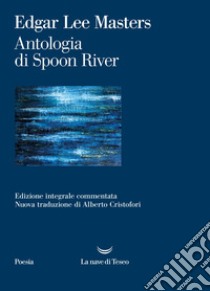 Antologia di Spoon River. E-book. Formato EPUB ebook di Edgar Lee Masters