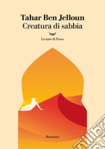 Creatura di sabbia. E-book. Formato EPUB ebook di Tahar Ben Jelloun