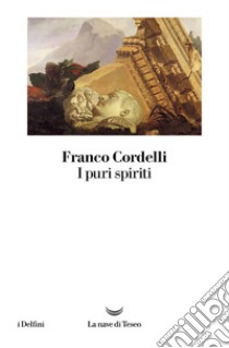 I puri spiriti. E-book. Formato EPUB ebook di Franco Cordelli