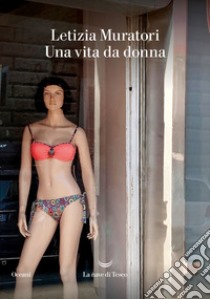 Una vita da donna. E-book. Formato EPUB ebook di Letizia Muratori