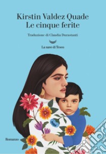 Le cinque ferite. E-book. Formato EPUB ebook di Kirstin Valdez Quade