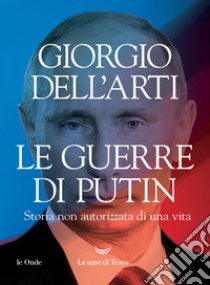 Le guerre di Putin. E-book. Formato EPUB ebook di Giorgio Dell'Arti