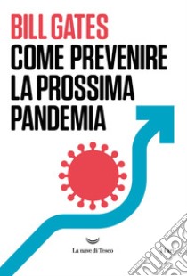 Come prevenire la prossima pandemia. E-book. Formato EPUB ebook di Bill Gates