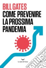 Come prevenire la prossima pandemia. E-book. Formato EPUB