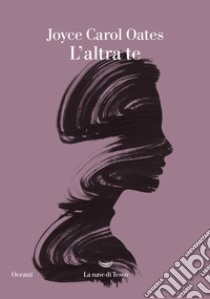 L'altra te. E-book. Formato EPUB ebook di Joyce Carol Oates