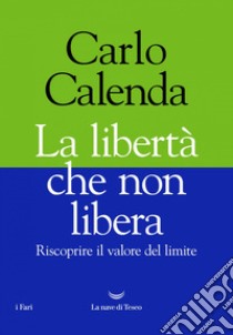 La libertà che non libera. E-book. Formato EPUB ebook di Carlo Calenda