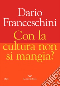 Con la cultura non si mangia?. E-book. Formato EPUB ebook di Dario Franceschini