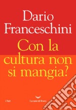 Con la cultura non si mangia?. E-book. Formato EPUB ebook