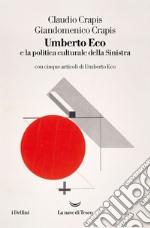 Umberto Eco e la politica culturale della Sinistra. E-book. Formato EPUB ebook