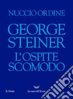 George Steiner. L’ospite scomodo. E-book. Formato EPUB ebook