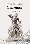 Winckelmann. L'uomo che ha cambiato il modo  di vedere l'arte antica. E-book. Formato EPUB ebook