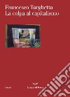 La colpa al capitalismo. E-book. Formato EPUB ebook