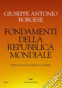 Fondamenti della Repubblica mondiale. E-book. Formato EPUB ebook di Giuseppe Antonio Borgese