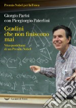 Gradini che non finiscono mai. Vita quotidiana di un premio Nobel. E-book. Formato EPUB