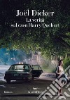 La verità sul caso Harry Quebert. E-book. Formato EPUB ebook di Joël Dicker