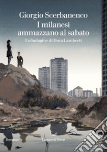 I milanesi ammazzano al sabato. E-book. Formato EPUB ebook di Giorgio Scerbanenco