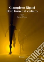 Dove finisce il sentiero. E-book. Formato EPUB ebook