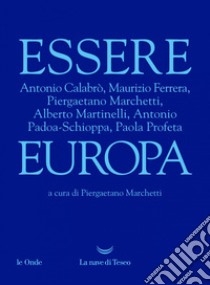 Essere Europa. E-book. Formato EPUB ebook di AA.VV