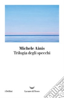 Trilogia degli specchi. E-book. Formato EPUB ebook di Michele Ainis