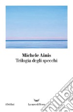 Trilogia degli specchi. E-book. Formato EPUB ebook