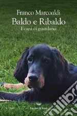 Baldo e Ribaldo. I cani ci guardano. E-book. Formato EPUB ebook