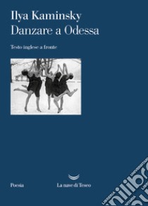 Danzare a Odessa. E-book. Formato EPUB ebook di Ilya Kaminsky