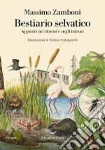 Bestiario selvatico. Appunti sui ritorni e sugli intrusi. E-book. Formato EPUB ebook