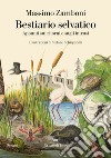 Bestiario selvatico. Appunti sui ritorni e sugli intrusi. E-book. Formato EPUB ebook di Massimo Zamboni