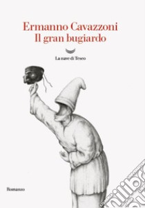 Il gran bugiardo. E-book. Formato EPUB ebook di Ermanno Cavazzoni