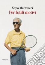 Per futili motivi. E-book. Formato EPUB ebook