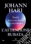 L'attenzione rubata. Perché facciamo fatica a concentrarci. E-book. Formato EPUB ebook