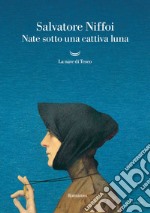 Nate sotto una cattiva luna. E-book. Formato EPUB ebook