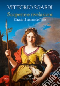 Scoperte e rivelazioni. E-book. Formato EPUB ebook di Vittorio Sgarbi