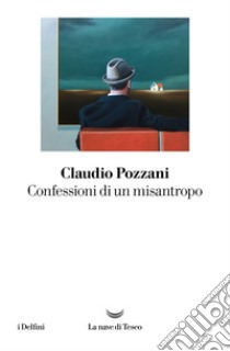 Confessioni di un misantropo. E-book. Formato EPUB ebook di Claudio Pozzani