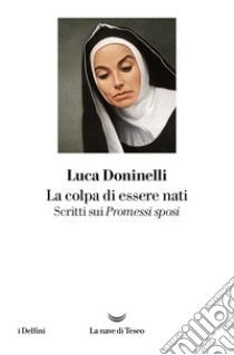 La colpa di essere nati. E-book. Formato EPUB ebook di Luca Doninelli