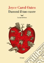 Dammi il tuo cuore. E-book. Formato EPUB ebook