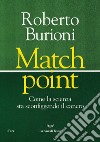 Match point. Come la scienza sta sconfiggendo il cancro. E-book. Formato EPUB ebook