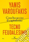 Tecnofeudalesimo: Cosa ha ucciso il capitalismo. E-book. Formato EPUB ebook